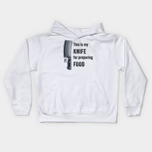 This is my KNIFE for preparing FOOD - Knife enthusiast - I love food Kids Hoodie